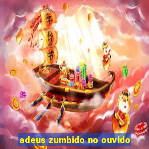 adeus zumbido no ouvido